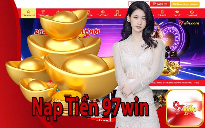 Quy trình nạp tiền tại 97Win đơn giản và dễ dàng